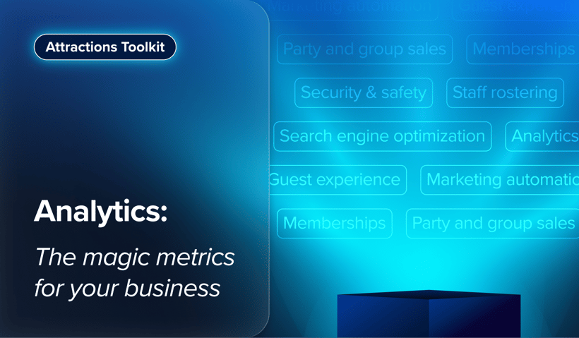 Attractions Toolkit: Magic Metrics Every Attraction Venue Should Know